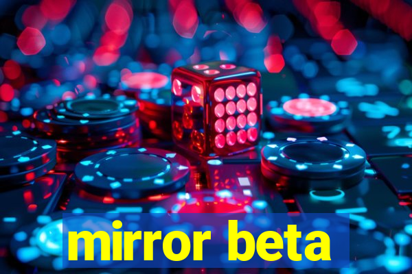 mirror beta